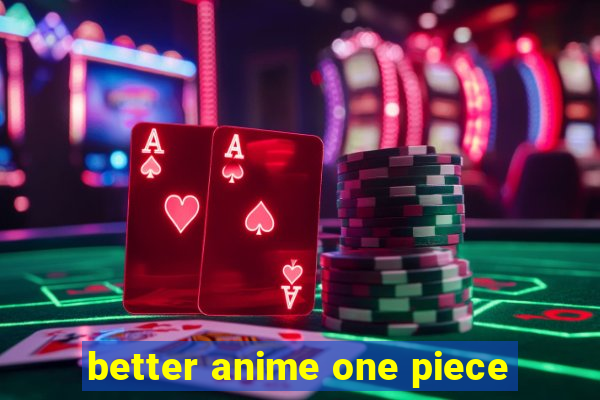 better anime one piece